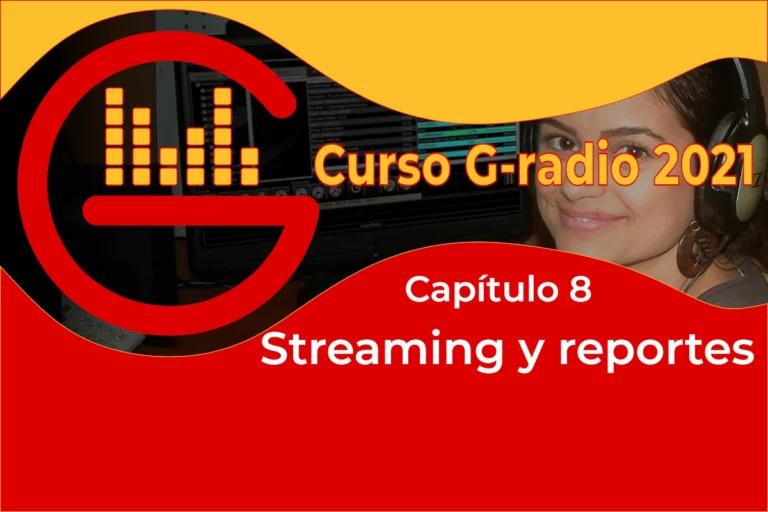 Curso G-radio 4 Ébano Cap 8 – Streaming, reportes.