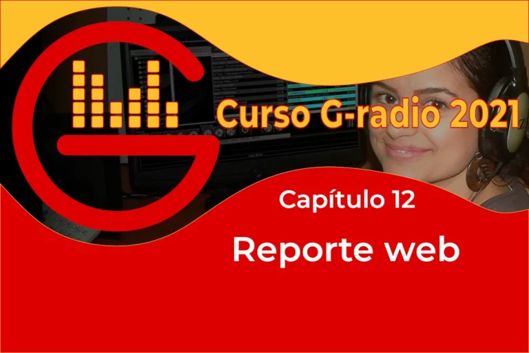 Curso G-radio 4 Ébano Cap 12 – Reporte Web