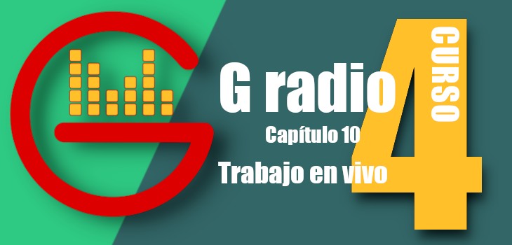 Curso G-radio 4 Ébano Cap 10 – Trabajo en vivo